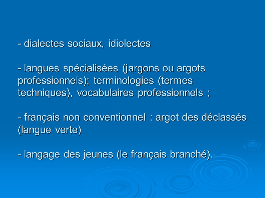 3. Groupes sociaux et modifications de la langue : - dialectes sociaux, idiolectes -